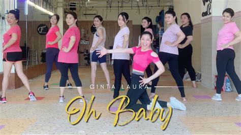 Oh Baby Cinta Laura Dance Fitness With Linda Youtube