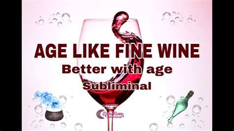Age Like Fine Wine Better With Age Subliminal Paid Request Youtube