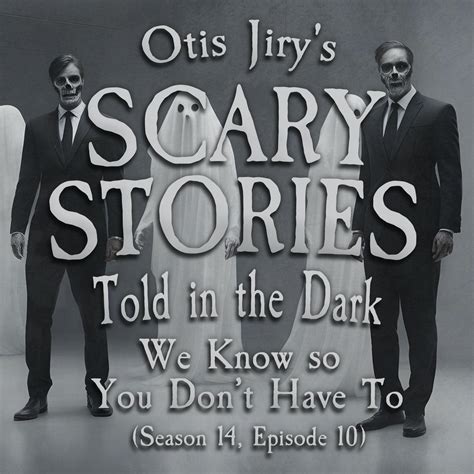 S14e11 We Know So You Dont Have To Scary Stories Told In The