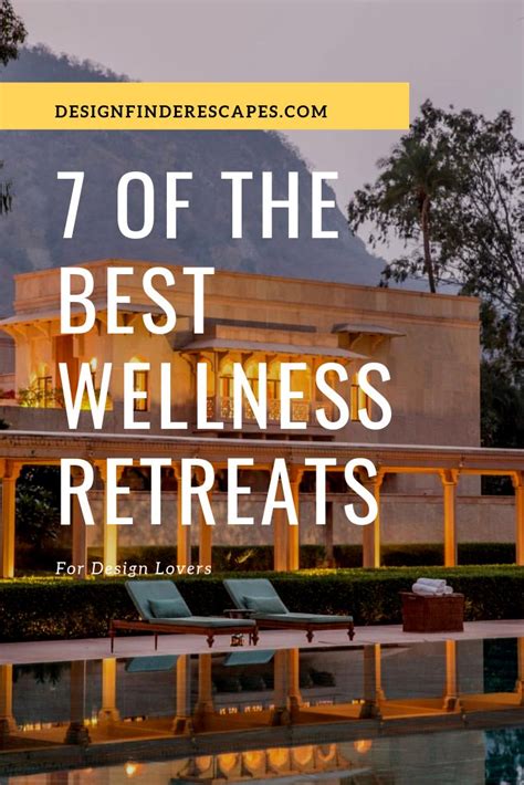 7 Of The Best Wellness Retreats For Design Lovers Wellness Retreats