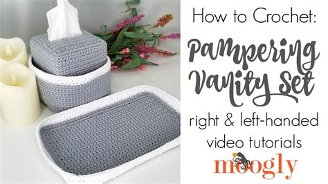 How To Crochet Pampering Vanity Set Left Handed Youtube