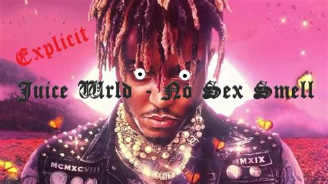 juice wrld no sex smell explicit youtube