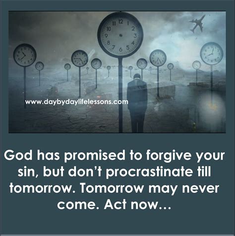 God Has Promised To Forgive Your Sin But Dont Procrastinate Till