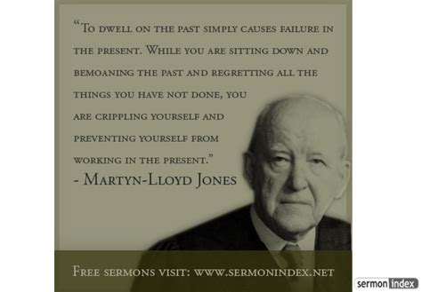 You don't hear much about him now, but why all the excitement? Martyn Lloyd-Jones Quote - Sermon Index