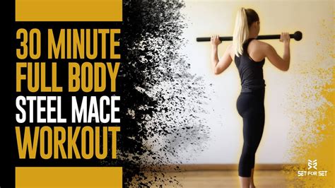 30 Minute Full Body Steel Mace Workout Youtube