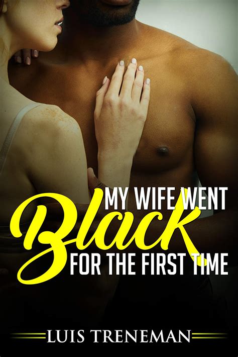 My Wife Went Black For The First Time By Luis Treneman Goodreads