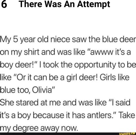 6 There Was An Attempt My 5 Year Old Niece Saw The Blue Deer On My Shirt And Was Like A Its