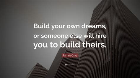 Farrah Gray Quote “build Your Own Dreams Or Someone Else Will Hire