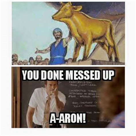 You Done Messed Up A Aron Hilarity Ensues Funny Christian Memes