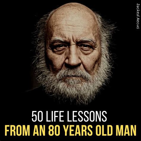 50 Life Lessons From An 80 Year Old Man Thread From Jacked Aecus