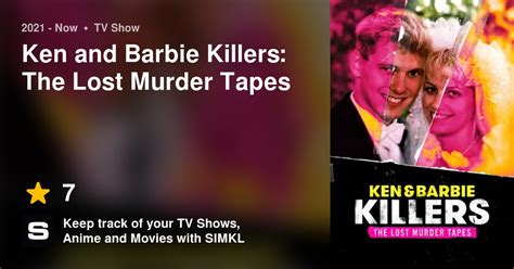 Ken And Barbie Killers The Lost Murder Tapes Tv Series 2021 Now