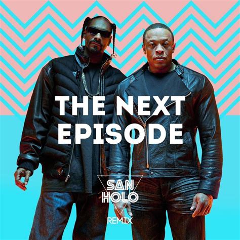 The Next Episode San Holo Remix By Dr Dre Listen On Audiomack