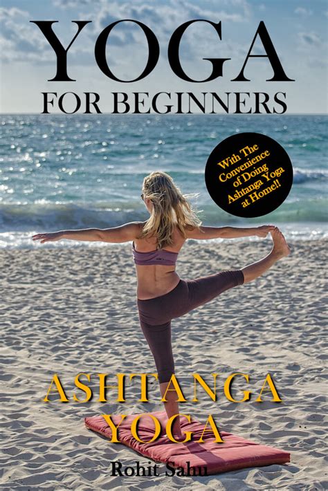 yoga for beginners ashtanga yoga the complete guide to master ashtanga yoga benefits
