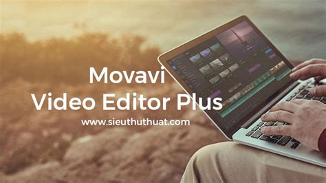 Movavi Video Editor Plus 2241 Full Trình Chỉnh Sửa Video