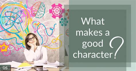 What Makes A Good Character The Writers Cookbook
