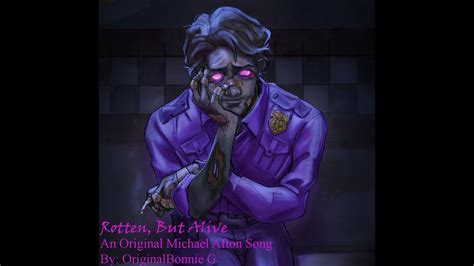 Rotten But Alive An Original Michael Afton Song Youtube