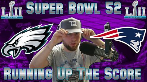 Super Bowl 52 Running Up The Score 12918 Youtube