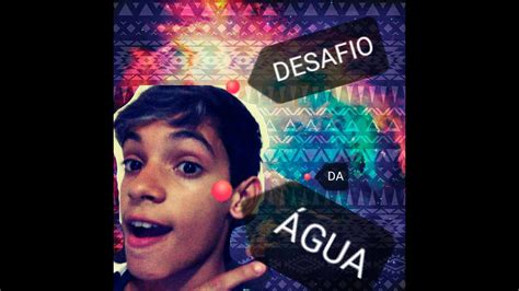 Desafio Da Agua Youtube