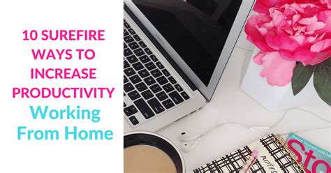 Increase Productivity Working From Home 10 Surefire Ways