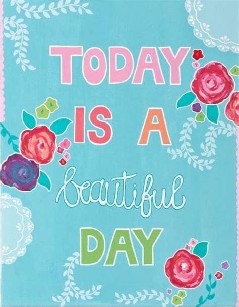 Today Is A Beautiful Day Beautiful Day Words Happy Monday