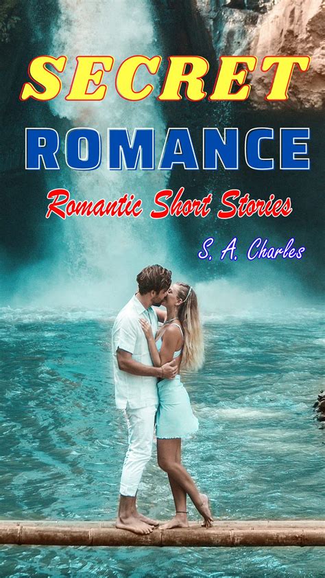 Secret Romance Romantic Short Stories By S A Charles Goodreads