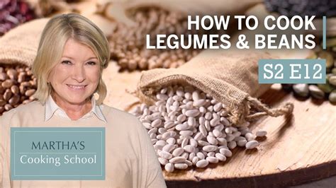 Martha Stewart Teaches You How To Cook Beans Marthas Cooking School