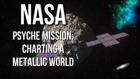 Nasa Psyche Mission Charting A Metallic World Space Spectacle Youtube