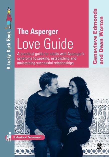 The Asperger Love Guide A Practical Guide For Adults With Aspergers Syndrome To Seeking