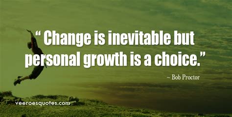 Change Is Inevitable But Personal Growth Is A Choice Bob Proctor Quotes