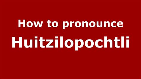 Tbh, it doesn't really matter how you pronounce it. How to pronounce Huitzilopochtli (US/American English ...