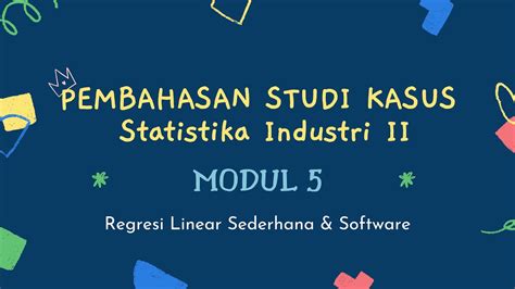 Studi Kasus Modul 5 Regresi Linear Sederhana Dan Software Tutorial