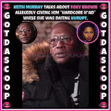 got da scoop on twitter chile old school rapper keith murray talks about foxy brown allegedly