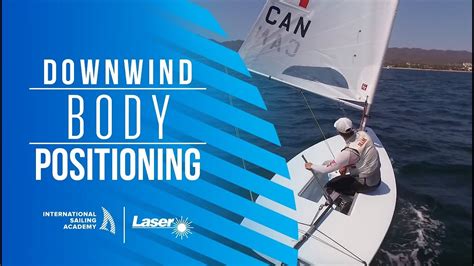 Laser Sailing Downwind Body Positioning International Sailing Academy