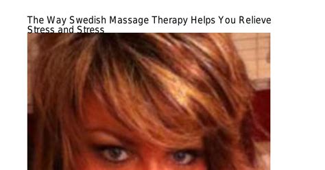 The Way Swedish Massage Therapy Helps You Relieve Stress And Stress