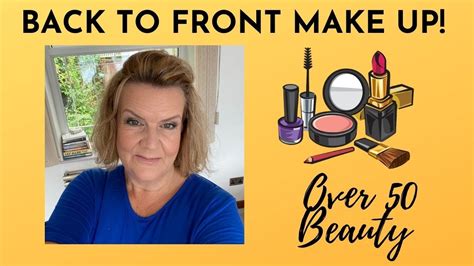 Back To Front Make Up Over 50 Beauty Youtube