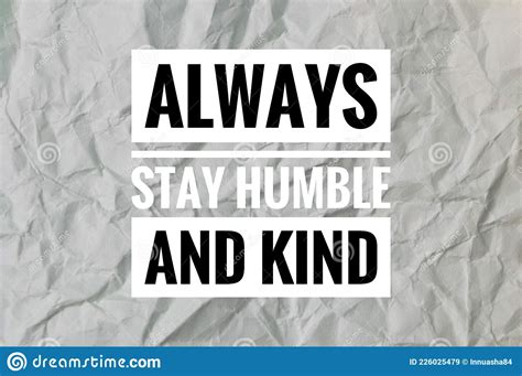 Motivational Quote With Phrase Always Stay Humble And Kind Stock Image