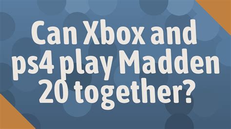 Can Xbox And Ps4 Play Madden 20 Together Youtube