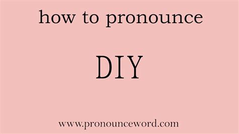 Pronounce Wordhow To Pronounce Diy In English Correct Youtube