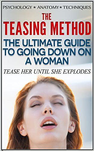 The Teasing Method Tease Her Until She Explodes The Ultimate Guide