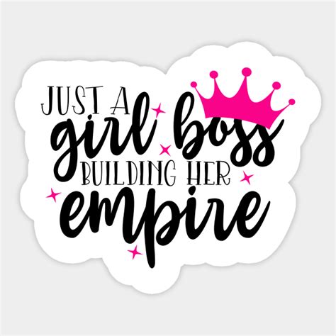 Just A Girl Boss Building Her Empire Girl Boss Building An Empire Sticker Teepublic