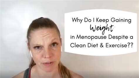 Why Do I Keep Gaining Weight In Menopause Despite A Clean Diet And
