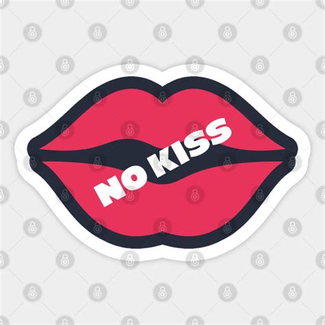 No Kiss No Kiss Sticker Teepublic