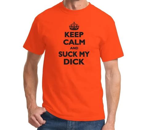 Keep Calm And Suck My Dick Funny Rude Sexual T Shirt Holiday Gag Gift Tee More Size And Colors