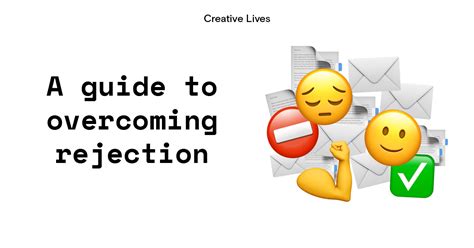 A Guide To Overcoming Rejection In Your Creative Lives In Progress