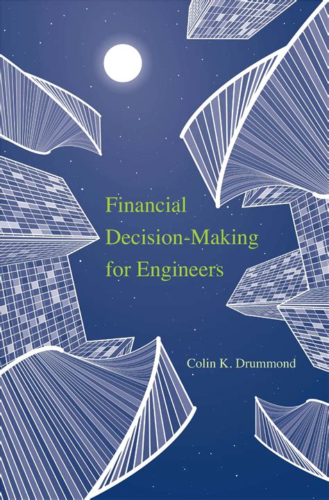 Financial Decision Making For Engineers By Colin K Drummond Goodreads