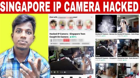 singapore ip camera s hacked சிங்கப்பூரில் வீட்டில் இருந்த ஐபி கேமராக்கள் ஹேக் செய்யப்பட்டன