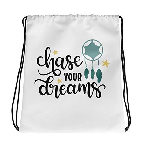 Drawstring Bag Inspirational Chase Your Dreams Sack Backpack Bags