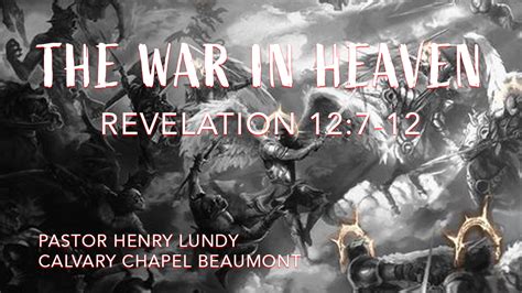 “the War In Heaven” Revelation 127 12 Calvary Chapel Beaumont