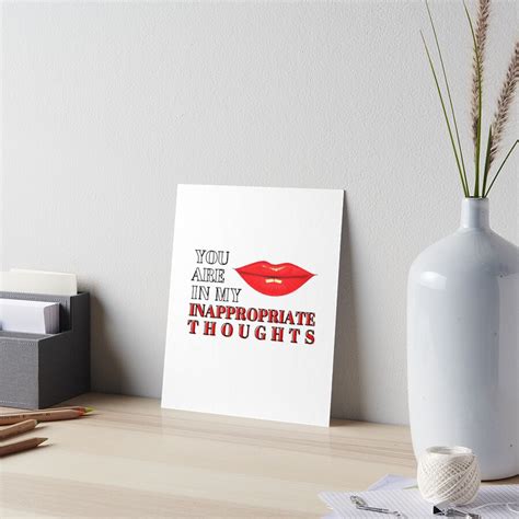 You Are In My Inappropriate Thoughts Sexy Quote Art Board Print By