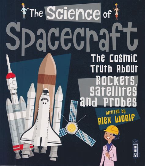 The Science Of Spacecraft The Cosmic Truth About Rocketssatellites